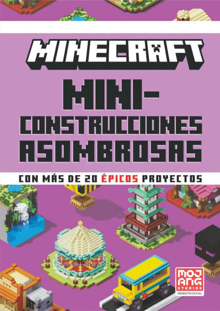 Portada de Minecraft. Miniconstrucciones Asombrosas Con Mas De 20 Proyectos Epicos Para Construir
