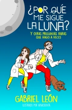 Portada de Por que Me Sigue la Luna y Otras Preguntas